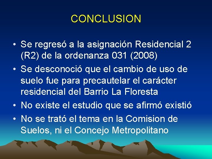 CONCLUSION • Se regresó a la asignación Residencial 2 (R 2) de la ordenanza