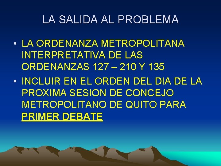 LA SALIDA AL PROBLEMA • LA ORDENANZA METROPOLITANA INTERPRETATIVA DE LAS ORDENANZAS 127 –