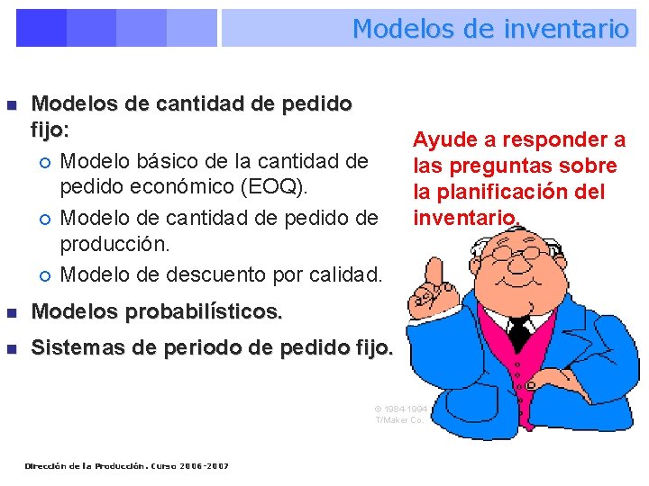 Modelos de inventario n Modelos de cantidad de pedido fijo: ¡ Modelo básico de