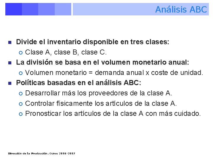 Análisis ABC n n n Divide el inventario disponible en tres clases: ¡ Clase