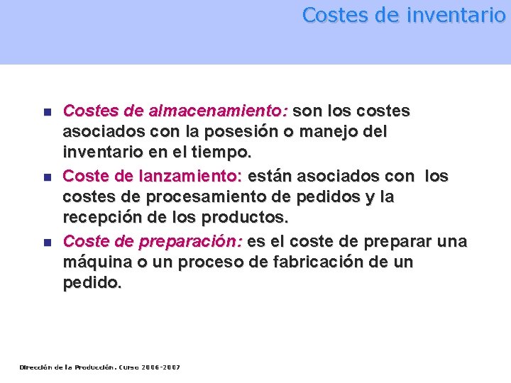 Costes de inventario n n n Costes de almacenamiento: son los costes asociados con