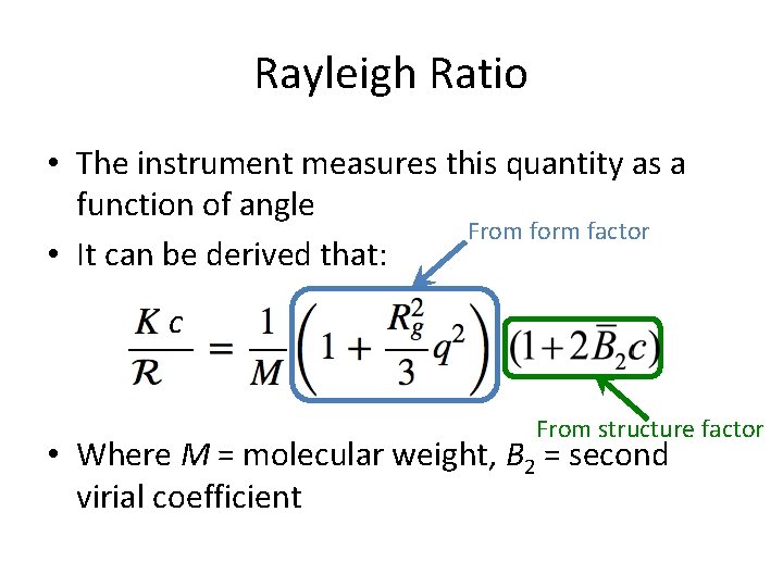 Rayleigh Ratio • The instrument measures this quantity as a function of angle From