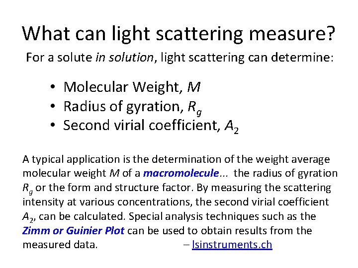 What can light scattering measure? For a solute in solution, light scattering can determine: