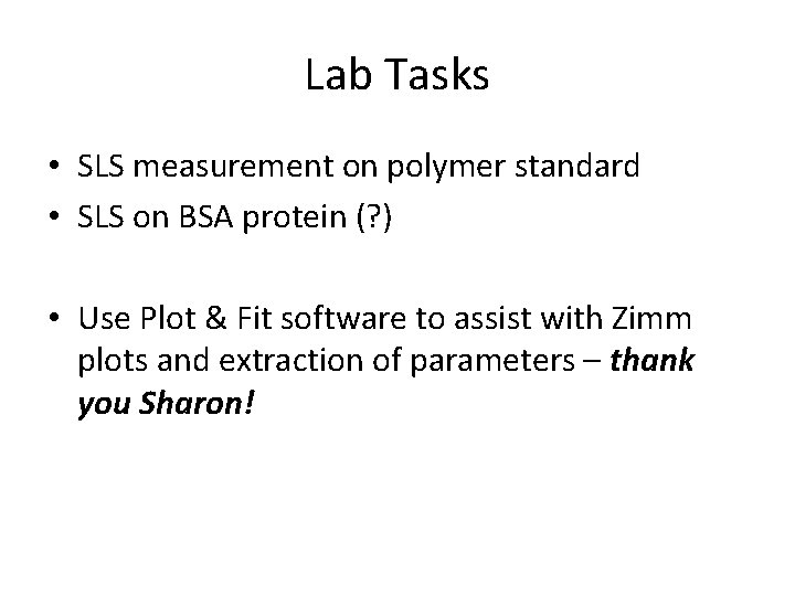 Lab Tasks • SLS measurement on polymer standard • SLS on BSA protein (?