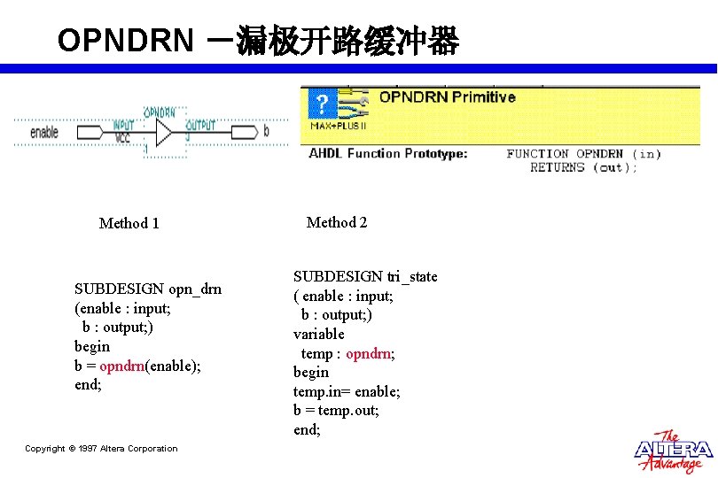 OPNDRN -漏极开路缓冲器 Method 1 SUBDESIGN opn_drn (enable : input; b : output; ) begin OPNDRN -漏极开路缓冲器 Method 1 SUBDESIGN opn_drn (enable : input; b : output; ) begin