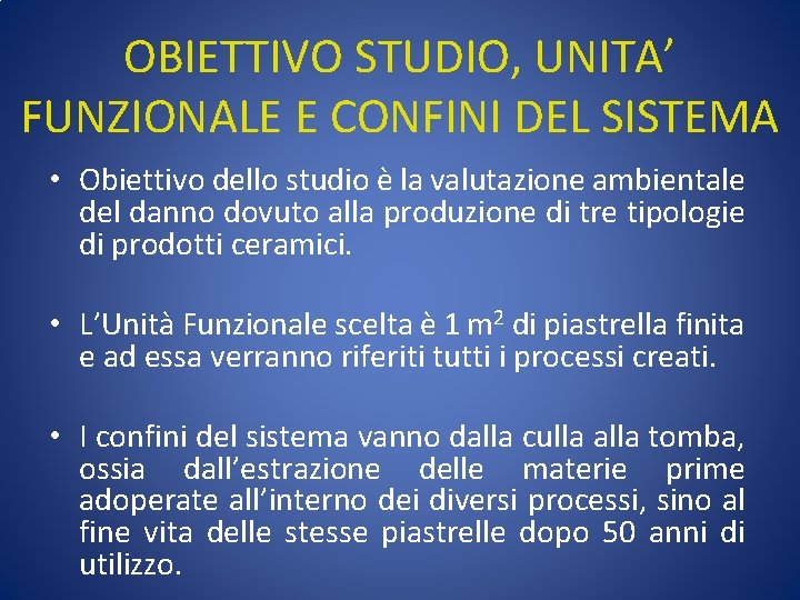 OBIETTIVO STUDIO, UNITA’ FUNZIONALE E CONFINI DEL SISTEMA • Obiettivo dello studio è la OBIETTIVO STUDIO, UNITA’ FUNZIONALE E CONFINI DEL SISTEMA • Obiettivo dello studio è la