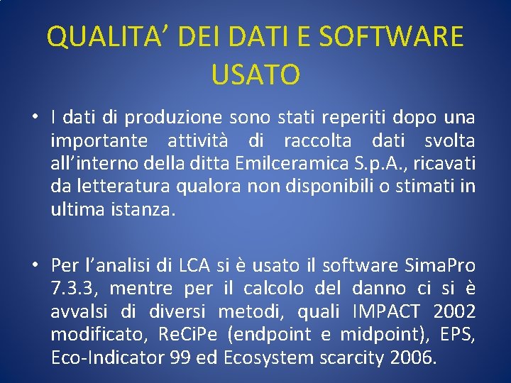 QUALITA’ DEI DATI E SOFTWARE USATO • I dati di produzione sono stati reperiti