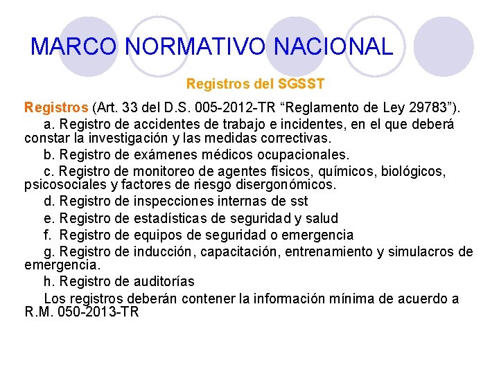 MARCO NORMATIVO NACIONAL Registros del SGSST Registros (Art. 33 del D. S. 005 -2012