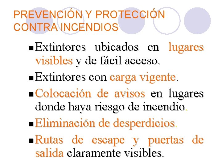 PREVENCIÓN Y PROTECCIÓN CONTRA INCENDIOS Extintores ubicados en lugares visibles y de fácil acceso.