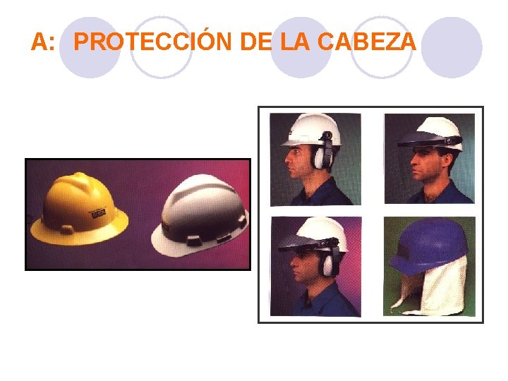 A: PROTECCIÓN DE LA CABEZA 