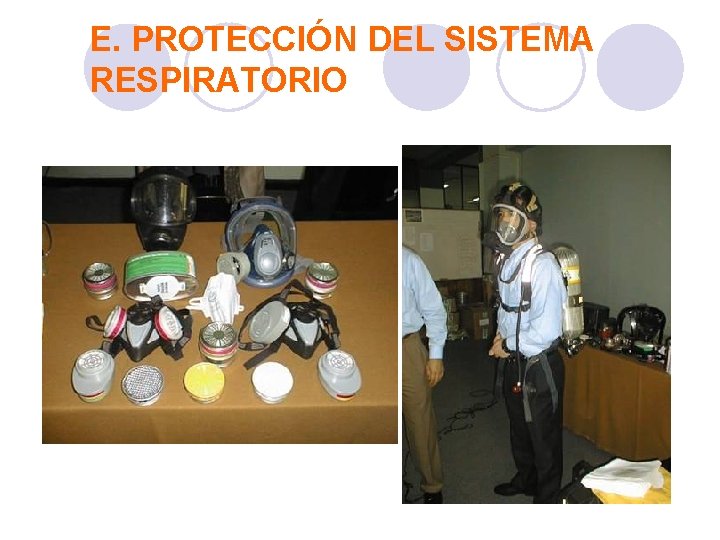E. PROTECCIÓN DEL SISTEMA RESPIRATORIO 