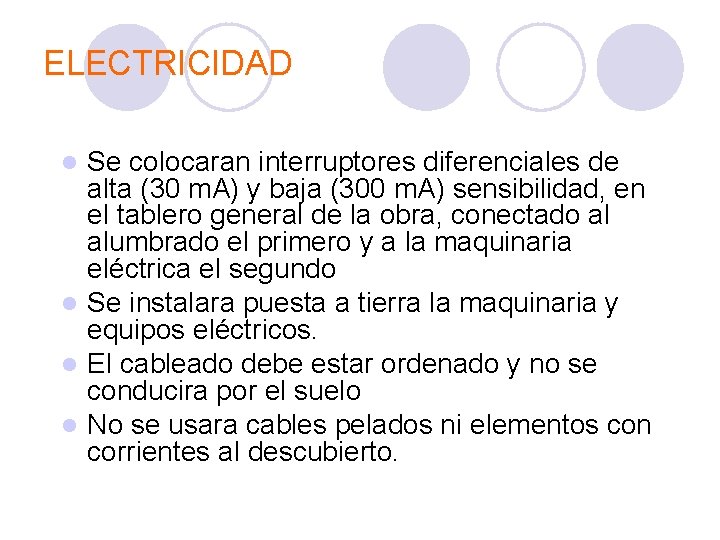 ELECTRICIDAD Se colocaran interruptores diferenciales de alta (30 m. A) y baja (300 m.