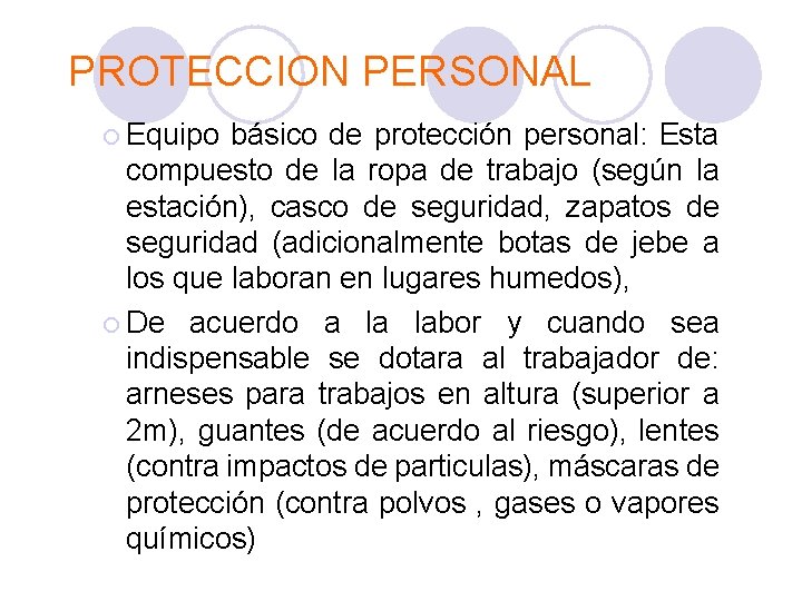 PROTECCION PERSONAL Equipo básico de protección personal: Esta compuesto de la ropa de trabajo