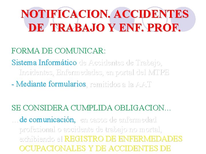 NOTIFICACION. ACCIDENTES DE TRABAJO Y ENF. PROF. FORMA DE COMUNICAR: Sistema Informático de Accidentes