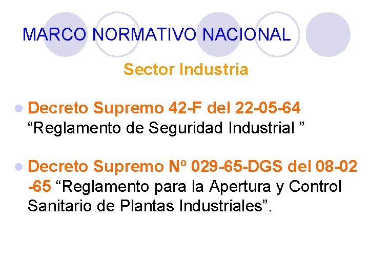 MARCO NORMATIVO NACIONAL Sector Industria Decreto Supremo 42 -F del 22 -05 -64 “Reglamento