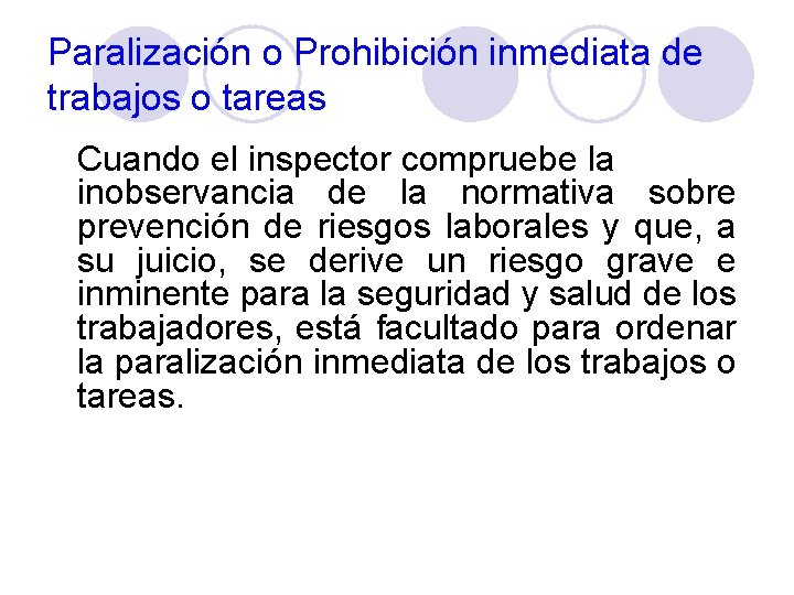 Paralización o Prohibición inmediata de trabajos o tareas Cuando el inspector compruebe la inobservancia