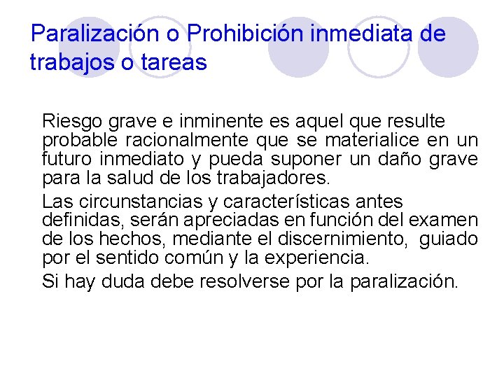 Paralización o Prohibición inmediata de trabajos o tareas Riesgo grave e inminente es aquel