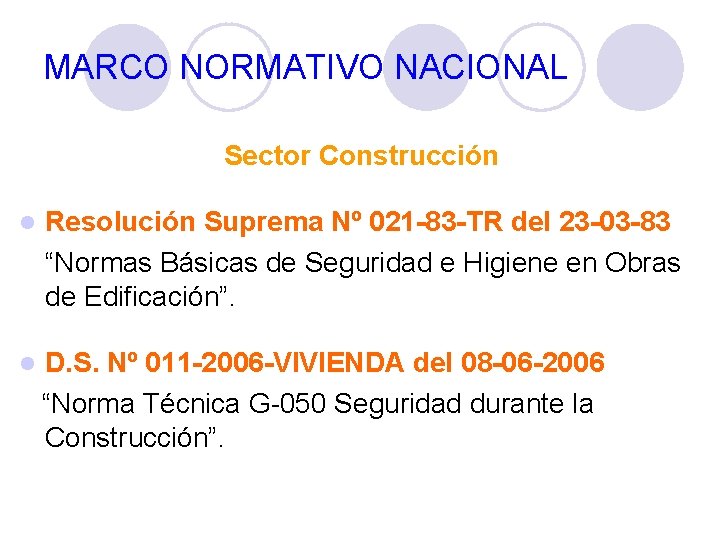 MARCO NORMATIVO NACIONAL Sector Construcción Resolución Suprema Nº 021 -83 -TR del 23 -03