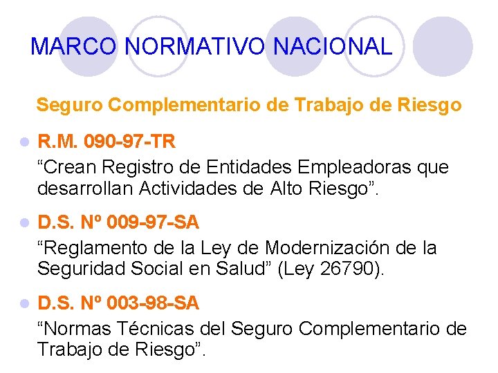 MARCO NORMATIVO NACIONAL Seguro Complementario de Trabajo de Riesgo R. M. 090 -97 -TR