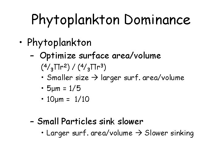 Phytoplankton Dominance • Phytoplankton – Optimize surface area/volume (4/3 Пr 2) / (4/3 Пr