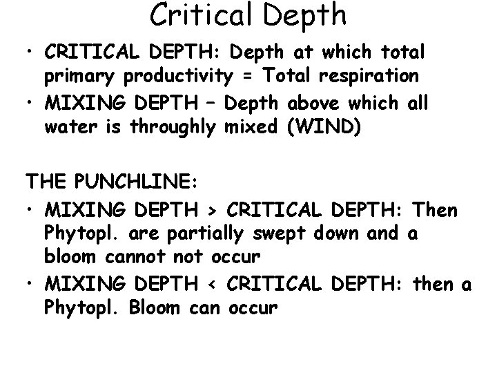 Critical Depth • CRITICAL DEPTH: Depth at which total primary productivity = Total respiration