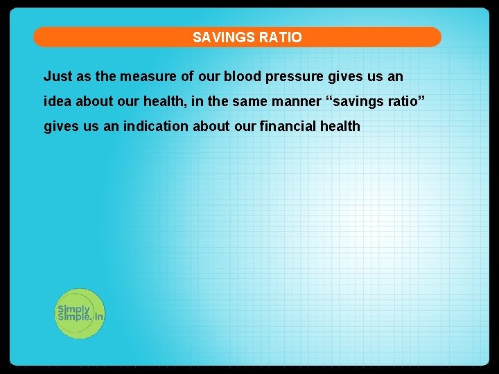 SAVINGS RATIO Just as the measure of our blood pressure gives us an idea
