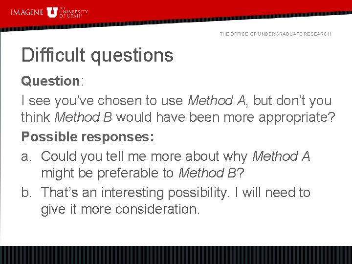 THE OFFICE OF UNDERGRADUATE RESEARCH Difficult questions Question: I see you’ve chosen to use