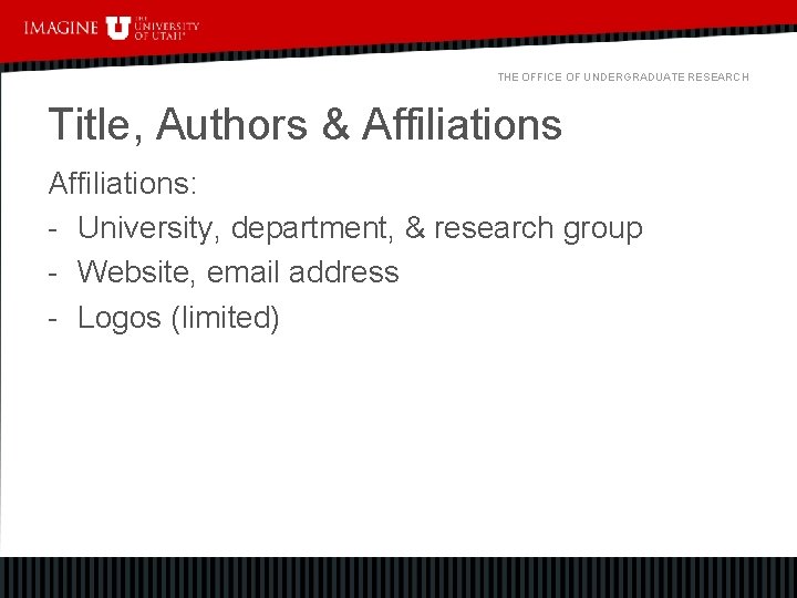 THE OFFICE OF UNDERGRADUATE RESEARCH Title, Authors & Affiliations: - University, department, & research