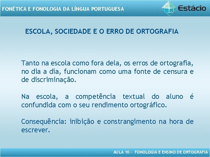 FONÉTICA E FONOLOGIA DA LÍNGUA PORTUGUESA ESCOLA, SOCIEDADE E O ERRO DE ORTOGRAFIA Tanto