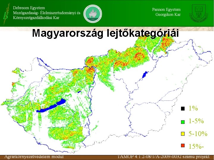 Magyarország lejtőkategóriái 1% 1 -5% 5 -10% 15%- 