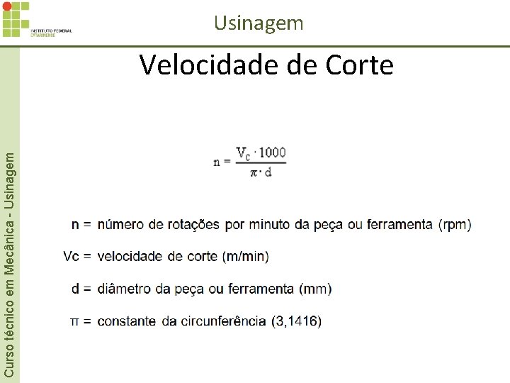 Curso técnico em Mecânica - Usinagem Velocidade de Corte Curso técnico em Mecânica - Usinagem Velocidade de Corte