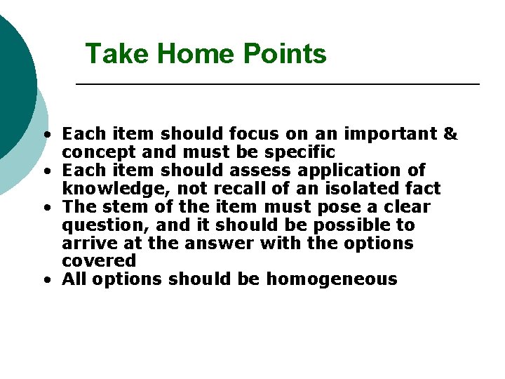 Take Home Points • Each item should focus on an important & concept and