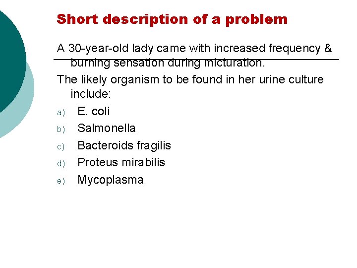 Short description of a problem A 30 -year-old lady came with increased frequency &