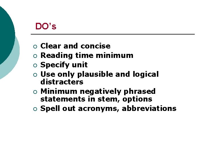 DO’s ¡ ¡ ¡ Clear and concise Reading time minimum Specify unit Use only