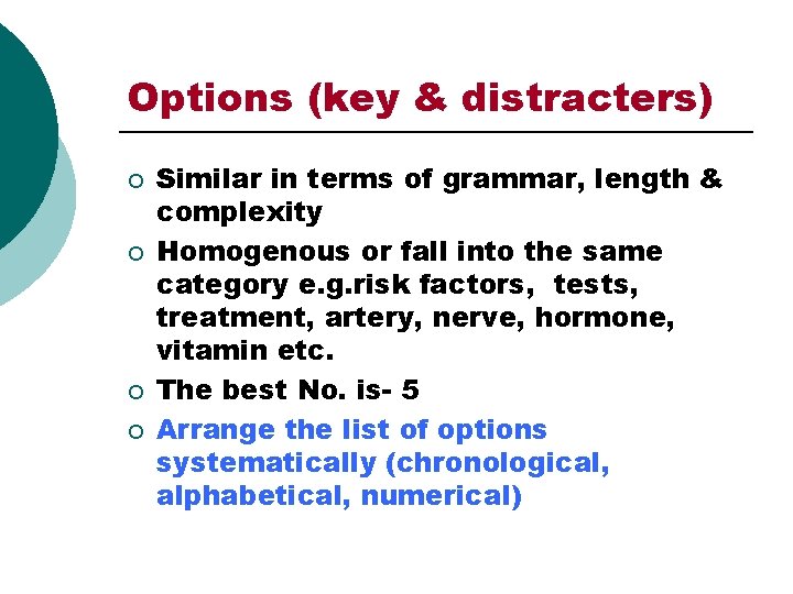 Options (key & distracters) ¡ ¡ Similar in terms of grammar, length & complexity