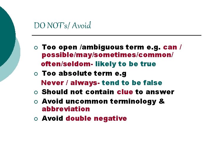 DO NOT’s/ Avoid ¡ ¡ ¡ Too open /ambiguous term e. g. can /