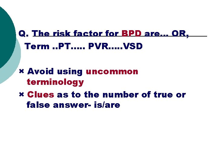 Q. The risk factor for BPD are… OR, Term. . PT. . . PVR.