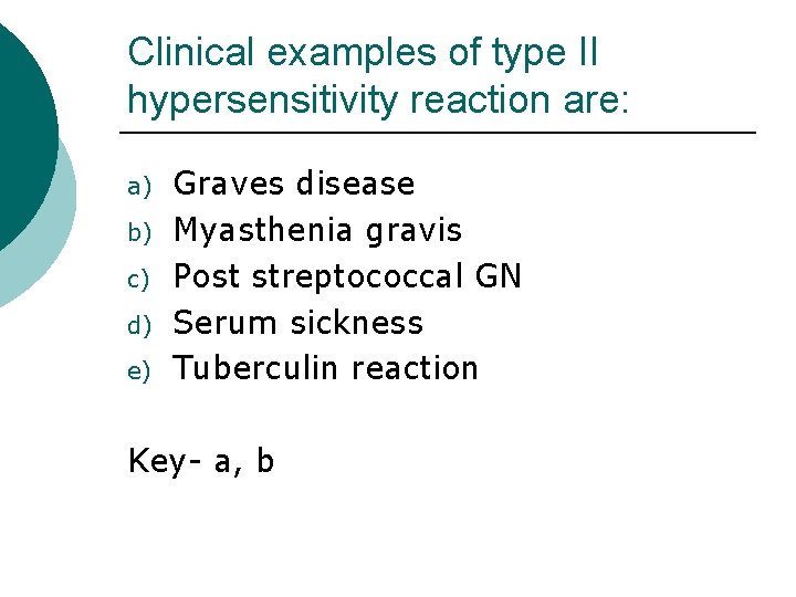 Clinical examples of type II hypersensitivity reaction are: a) b) c) d) e) Graves