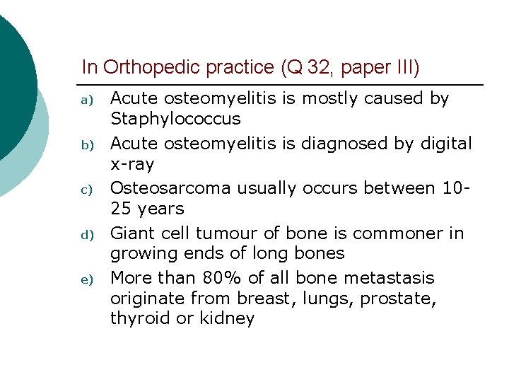 In Orthopedic practice (Q 32, paper III) a) b) c) d) e) Acute osteomyelitis