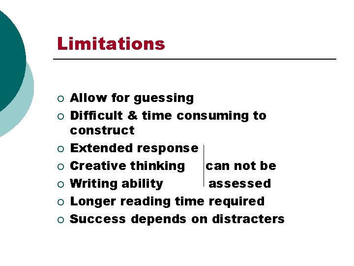 Limitations ¡ ¡ ¡ ¡ Allow for guessing Difficult & time consuming to construct