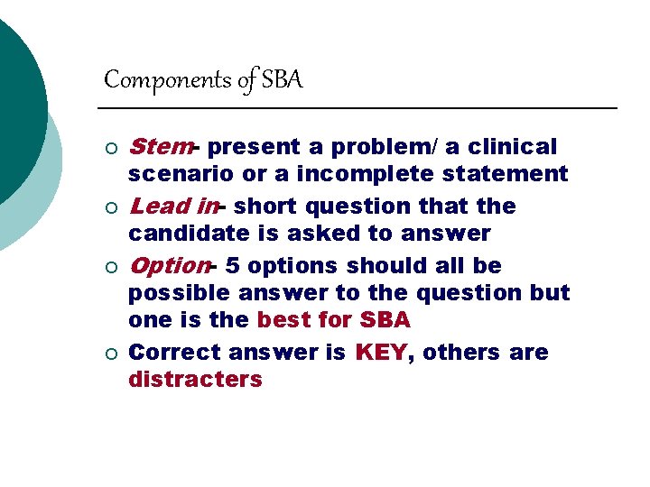Components of SBA ¡ ¡ Stem- present a problem/ a clinical scenario or a