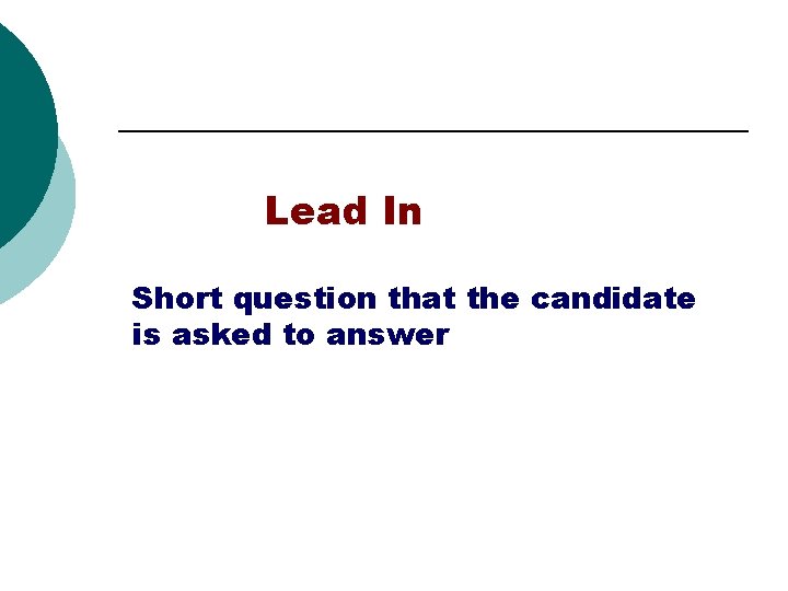 Lead In Short question that the candidate is asked to answer 