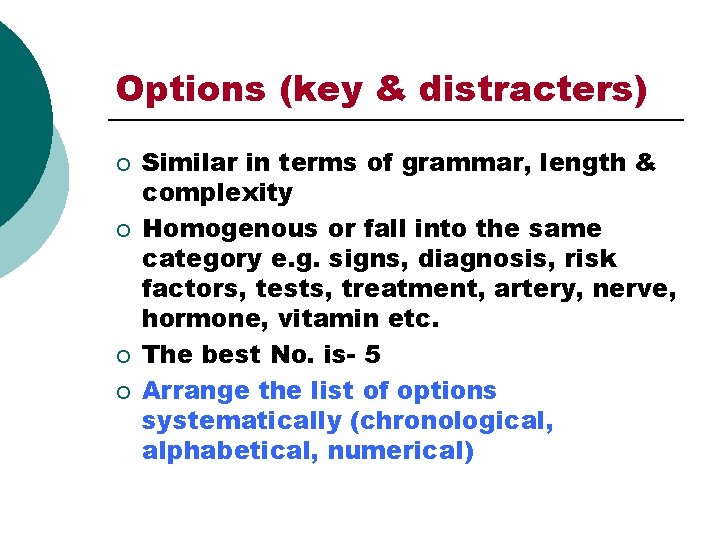 Options (key & distracters) ¡ ¡ Similar in terms of grammar, length & complexity