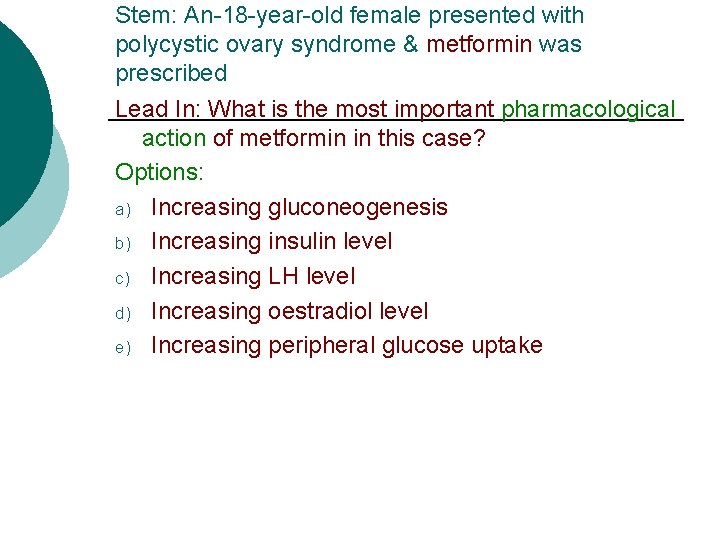 Stem: An-18 -year-old female presented with polycystic ovary syndrome & metformin was prescribed Lead