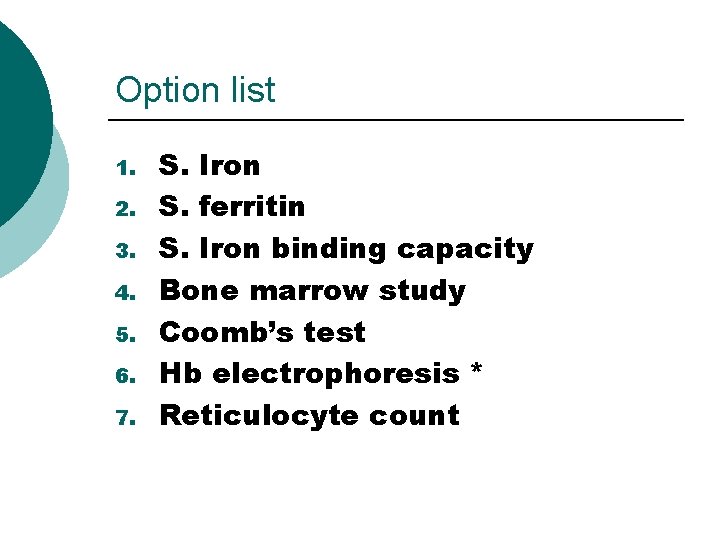 Option list 1. 2. 3. 4. 5. 6. 7. S. Iron S. ferritin S.