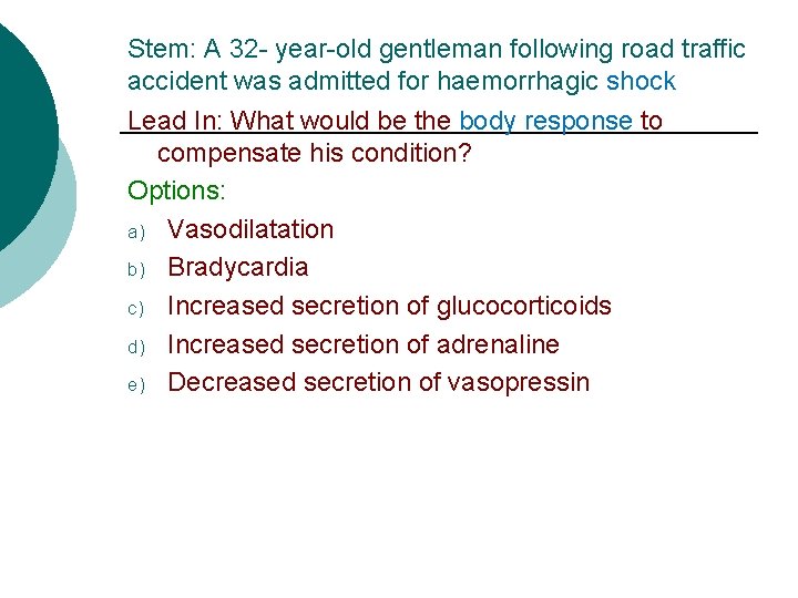 Stem: A 32 - year-old gentleman following road traffic accident was admitted for haemorrhagic