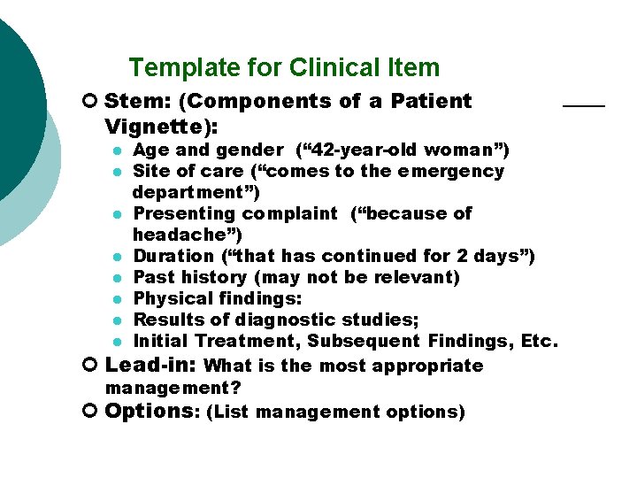 Template for Clinical Item ¢ Stem: (Components of a Patient Vignette): Age and gender
