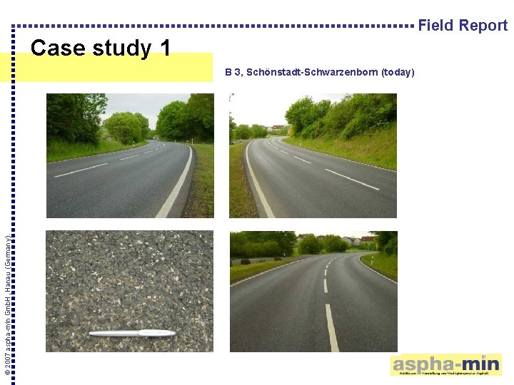 Field Report Case study 1 © 2007 aspha-min Gmb. H, Hanau (Germany). B 3,