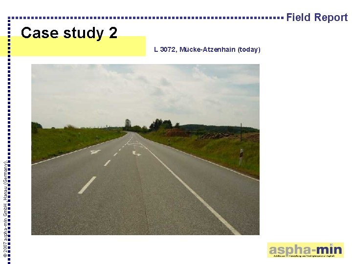 Field Report Case study 2 © 2007 aspha-min Gmb. H, Hanau (Germany). L 3072,