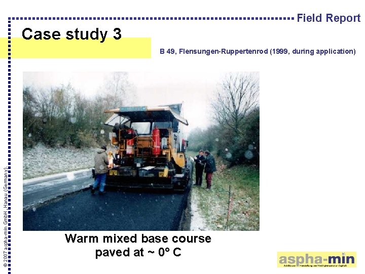 Field Report Case study 3 © 2007 aspha-min Gmb. H, Hanau (Germany). B 49,